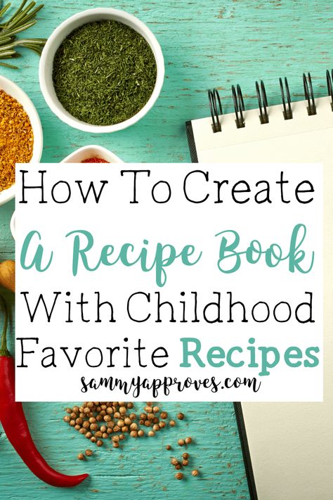 How to Create a Recipe Book with Childhood Favorite Recipes Making A Cookbook, Scrapbook Recipe Book, Homemade Presents, Family Cookbook Project, Old Family Recipes, Recipe Book Ideas, Homemade Recipe Books, Create A Cookbook, Diy Cookbook