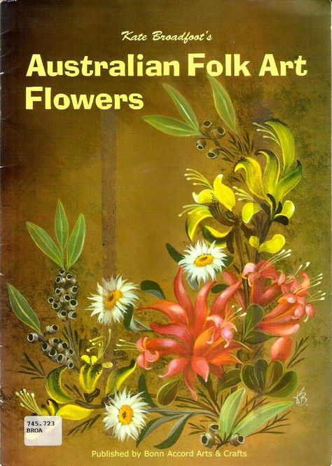 AUSTRALIAN FOLK ART FLOWERS-BOOK Australian Flowers, Australian Native Flowers, Native Flowers, Folk Art Flowers, Country Paintings, Sunflower Art, Australian Native, Painted Books, Australian Art