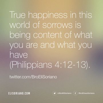 Ang Dating Daan, Quotes Of Happiness, Bro Eli Soriano, Philippians 4 12, Wisdom Bible, Men Of God, Song Words, Love Wisdom, Faith And Hope