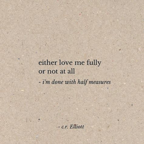 poet|writer • c.r. Elliott on Instagram: “no more half measures ♥️ #poetry #poetryofig #writterscommunity #writersofinstagram #words #crelliottpoetry #poem #quoteoftheday…” Merritt Malloy Poems, John Clare Poetry, Quotes About Poets Writers, John Cooper Clarke Poetry, Tortured Poets Department Lyrics, No More, Quote Of The Day, Poetry, On Instagram