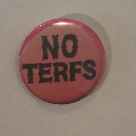 No terfs pin Punk Badges, So It Goes, Punk Rock, Pins