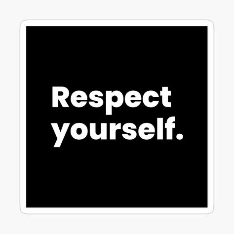 Get my art printed on awesome products. Support me at Redbubble #RBandME: https://www.redbubble.com/i/sticker/Respect-yourself-by-perfect-dsgn/76373281.JCQM3?asc=u Respect Yourself, Keep Calm Artwork, Awesome Products, My Art, Vision Board, For Sale, Art