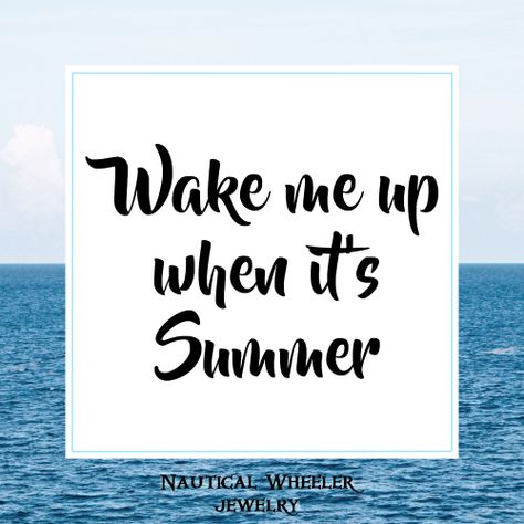 wake me up when it's Summer quote Is It Summer Yet Quotes, Bring Back Summer Quotes, Seaside Quotes, Summer Beach Quotes, Summer Quote, Inspiration Sayings, Message Board Quotes, Yacht Sailing, Summer At The Beach