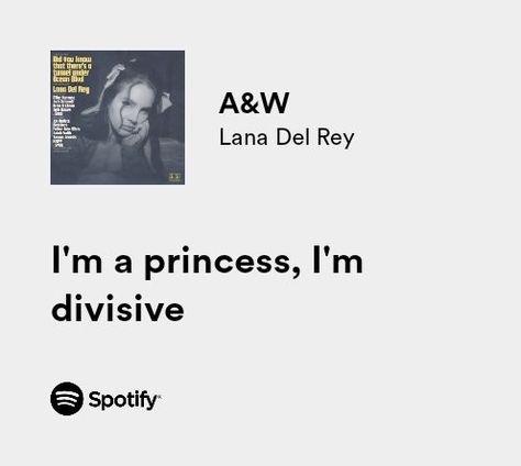 lyrics from A&W by Lana Del Rey singing "I'm princess, I'm divisive." in a black font with broken white background color Ldr Lyrics, Lana Lyrics, Lana Del Rey Lyrics, Lana Del Rey Love, My Aura, Wallpaper Lyrics, Meaningful Lyrics, Music Vibes, Cinnamon Girl