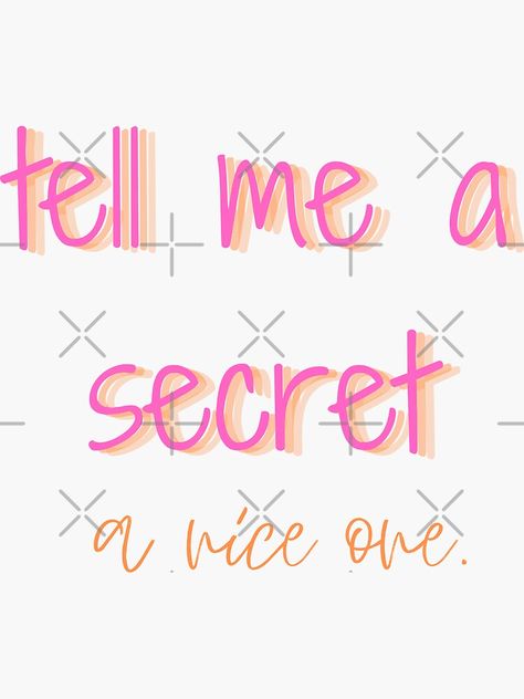 "tell me a secret a nice one" Sticker by Teesgeek | Redbubble Tell Me Your Secrets, Tell Me A Secret, Hey Love, Nice One, Tell Me, The Secret, Stuff To Buy, For Sale, Quick Saves