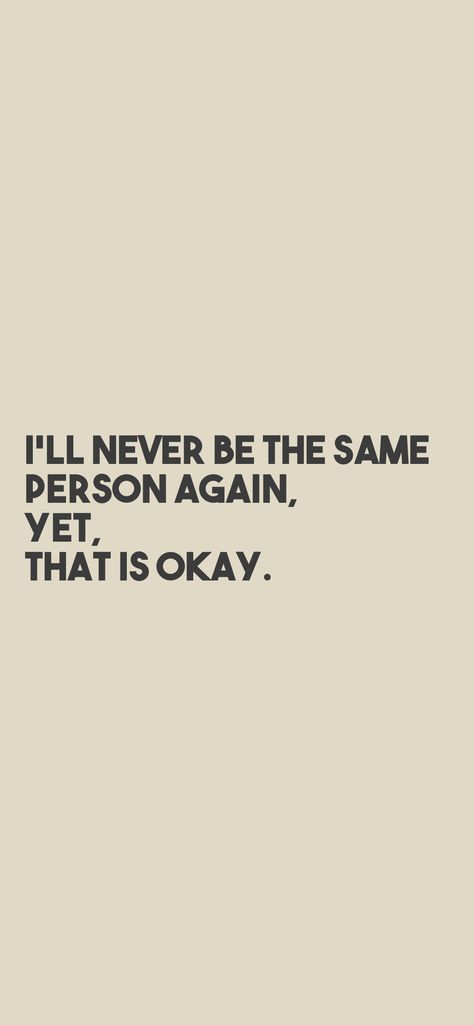 I'll Never Be That Me Again, I’ll Never Be The Same, I’ll Never Be That Me Again, I’ll Be Okay, I Am Not Okay Quotes, I’m Ready, Gifted Kid, Its Okay Quotes, Facebook Bio