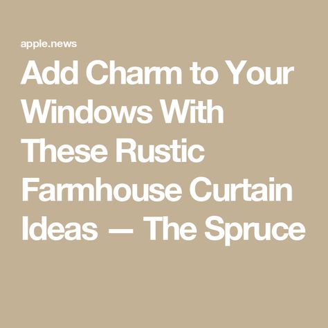 Add Charm to Your Windows With These Rustic Farmhouse Curtain Ideas — The Spruce Rustic Farmhouse Curtain Ideas, Rustic Kitchen Window Ideas, French Farmhouse Window Treatments, Curtain Ideas For Living Room Farmhouse, Kitchen Valance Ideas Farmhouse, Farmhouse Window Treatments Kitchen, Farmhouse Kitchen Curtain Ideas, Living Room Curtains Ideas Farmhouse, Country Curtains Farmhouse Style