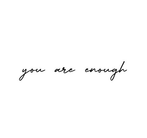 Cute Tattoos Sayings, Small Tattoos Motivation, Be You Tattoo Words, Small Inspirational Tattoos For Women, Powerful Sayings Tattoos, You Are Worth It Tattoo, Everything You Are Is Enough Tattoo, Be True To Yourself Tattoo, Motivational Tattoos For Women Strength