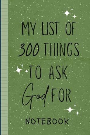 My List of 300 Things to Ask God For: 6in x 9 in, 106 page, Numbered Notebook - Ash Green Cover Things To Ask, Ask God, On Demand, Print On Demand, Ash, Notebook, Books, Green