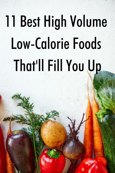 High Calorie Soft Foods, Low Calorie High Volume Foods, Vegan Volume Eating, High Volume Low Calorie Snacks, High Volume Low Calorie Food, Volume Eating Recipes, High Volume Foods, Low Calorie High Volume, High Volume Low Calorie