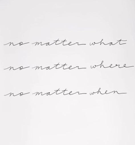 No Matter Where Tattoo Font, No Matter When Tattoo, No Matter What No Matter Where Tattoo, No Matter What Tattoo, No Matter Where Tattoo, Where Tattoo, Pic Wall, Unique Small Tattoo, Sibling Tattoos