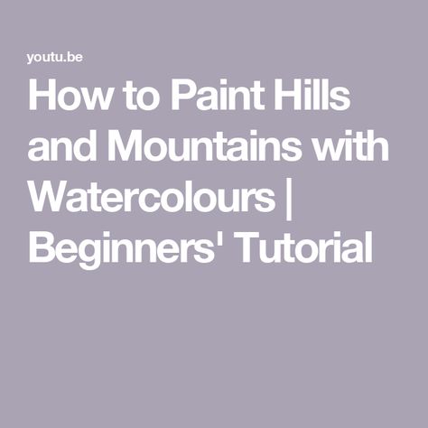 How to Paint Hills and Mountains with Watercolours | Beginners' Tutorial Painting Hills, Painted Hills, Hills And Valleys, Watercolor Beginner, Watercolor Projects, Watercolor Landscape, Painting Tutorial