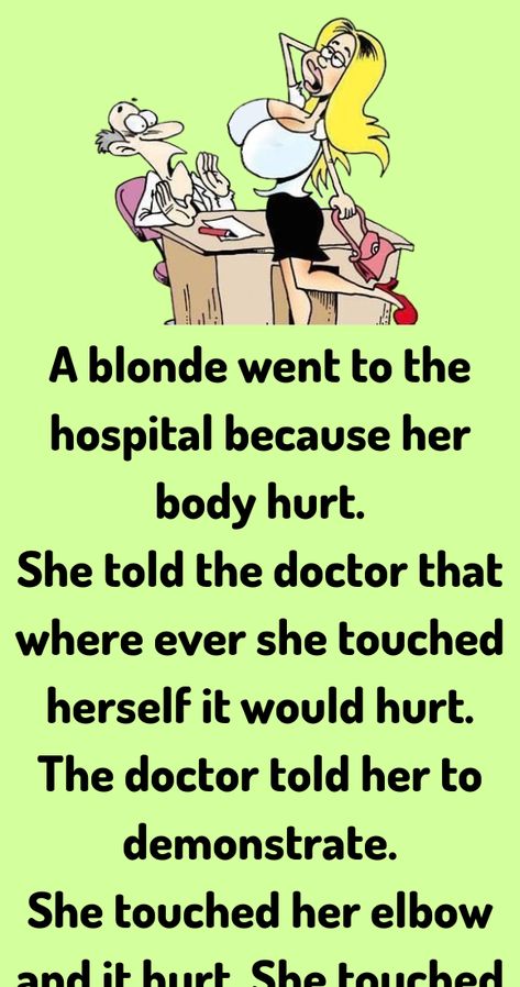 A blonde went to the hospital because her body hurt. She told the doctor that where ever Short Nail Inspo, Stylish Dps, Parenting Comics, Bad Touch, New Jokes, Husband Wife Jokes, Jokes Of The Day, Stories Funny, Joke Stories