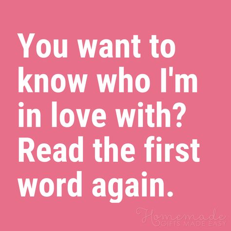 Funny Love Quotes | You want to know who I'm in love with? Read the first word again. Loving Quotes For Him, Thinking Of You Quotes For Him, Romantic Quotes For Boyfriend, Cute Funny Love Quotes, Love Quotes For Him Funny, Funny Love Quotes, Loving Quotes, Thinking Of You Quotes, Love Articles