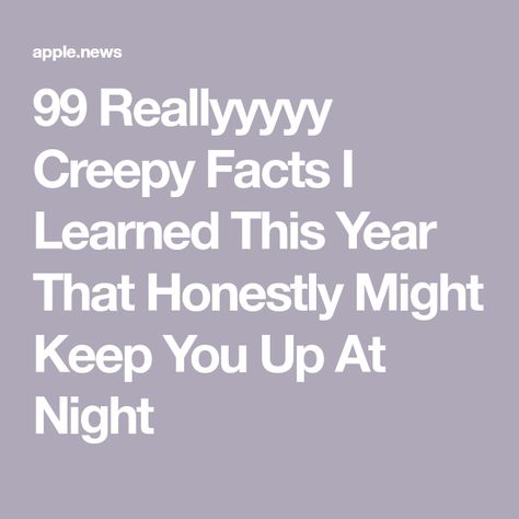 You Just Realized Creepy Thoughts, Creepy Facts About Dreams, Spooky Facts Scary, Creepy Paranormal Facts, Scary Facts True, True Scary Facts, Weird Paranormal Facts, Interesting Facts You Didnt Know, Scary Creepy