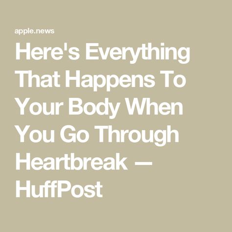 Here's Everything That Happens To Your Body When You Go Through Heartbreak — HuffPost Break Up Inspiration, What Helps Heartbreak, How To Survive Heartbreak, Getting Through Heartbreak, Heavy Heart Quotes Feelings Thoughts, Healing Your Heart, Recovering From Heartbreak, Christian Heartbreak, Healing After Heartbreak