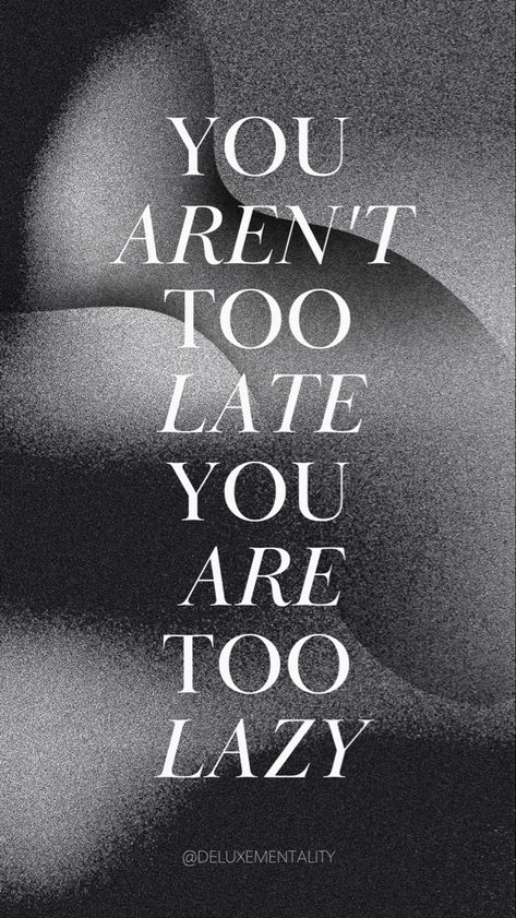 You aren't too late, you are too lazy. #motivation #quotes #discipline #mindset Stop Being Lazy Aesthetic, No Laziness Aesthetic, Lazy Motivation, Lazy Quotes, Mother In Law Quotes, Discipline Mindset, In Law Quotes, Going Ghost, Stop Being Lazy