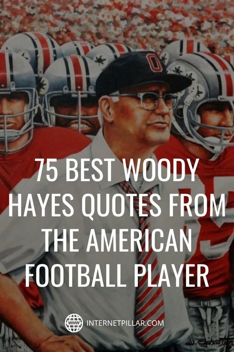 75 Best Woody Hayes Quotes from the American Football Player - #quotes #bestquotes #dailyquotes #sayings #captions #famousquotes #deepquotes #powerfulquotes #lifequotes #inspiration #motivation #internetpillar Woody Hayes Quotes, Larry David Quotes, Woody Hayes, Senior Yearbook Quotes, Player Quotes, Quotes Inspirational Motivational, Yearbook Quotes, Best Football Players, Life Quotes Inspirational