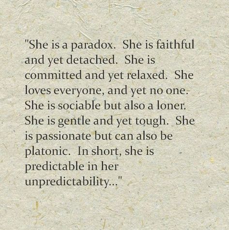 The paradox that is the INTJ woman. I don't know if this is about INTJ women but I can relate to this so much. I think it has to do with our demeanor towards people. I'm faithful, committed, sociable, gentle, passionate, etc with those I love, yet detached, relaxed, loner, tough, platonic with acquaintances. This is who I am...& I'm okay with it. ~Missy Quotes Life Short, Paradox Quotes, Deep Quotes About Life, Trendy Quotes, More Quotes, Ideas Quotes, Intj, Deep Quotes, Quotes Life