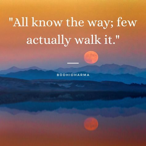 "All know the way; few actually walk it." -Bodhidharma, Zen Buddhism #Bodhidharma #ZenBuddhism #ZenQuotes #ancientwisdom #wisdom #wisdomquotes Zen Buddhism Quotes, Hindu Quotes, Buddhism Quotes, Winter Arc, Zen Quotes, Motivating Quotes, Buddhism Quote, Zen Buddhism, Philosophy Quotes