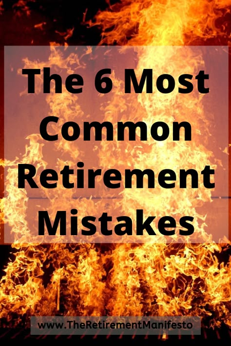 The 6 Most Common Retirement Mistakes - The Retirement Manifesto Retirement Bucket Strategy, What To Do In Retirement Ideas, When To Retire Tips, Early Retirement Lifestyle, 403b Retirement Tips, What To Do In Retirement, Retirement Checklist, Retirement Schedule, Transition To Retirement