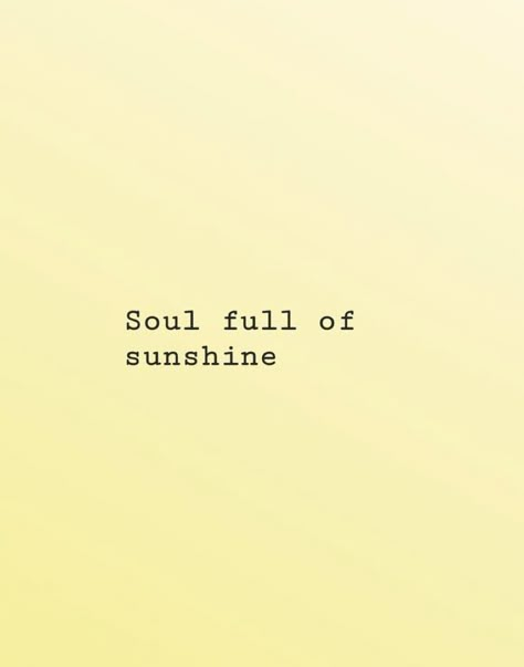 Hey Sunshine Quotes, Tiny Happy Quotes, Quotes About Sunshine Happiness, Cute Short Quotes Aesthetic Happy, Be The Sunshine Quotes, Sunshine Personality Aesthetic, Sun Quotes Short, Happy Short Quotes, Sun Kissed Quotes