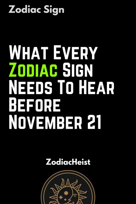 What Every Zodiac Sign Needs To Hear Before November 21 Capricorn Facts, Aries Facts, Leo Facts, Scorpio Facts, Aquarius Facts, Pisces Facts, Taurus Facts, Sagittarius Facts, Virgo Facts