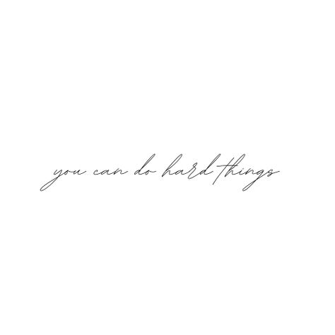 Do It For You Tattoo, Don’t Sweat The Small Stuff Tattoo, We Can Do Hard Things Tattoo, I Can Do Hard Things Tattoo, You Can Do Hard Things Tattoo, Dont Let The Hard Days Win Tattoo, Don’t Let The Hard Days Win Tattoo Ideas, I Just Didn’t Quit Tattoo, You Don’t Know How Strong You Are Until Tattoo