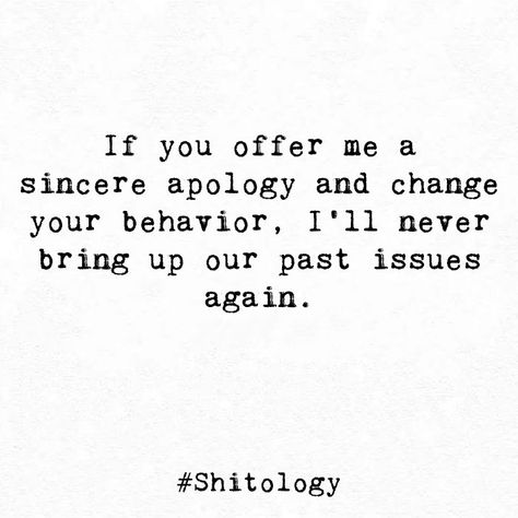 Apologize Without Change, Things I'm No Longer Apologizing For, Too Late For Apology Quotes, Quotes About Behavior Change, A Sincere Apology, One Deep Talk And Apology Can Fix A Lot, An Apology Without Change, Sincere Apology Quotes, Better Communication Skills