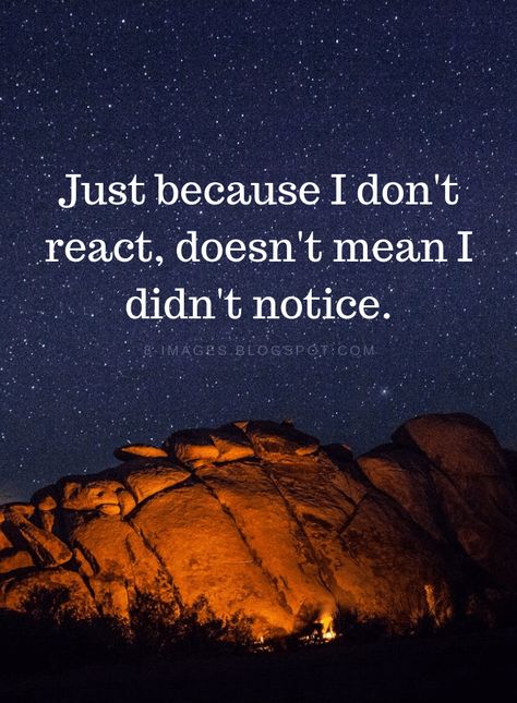 I Notice Everything Quotes Just because I don't react, doesn't I didn't notice. No One Will Save You, React Quotes, Everything Quotes, Notice Everything, Quotes Prayer, Mixed Feelings Quotes, Life Quotes Love, I Watch, Food For Thought