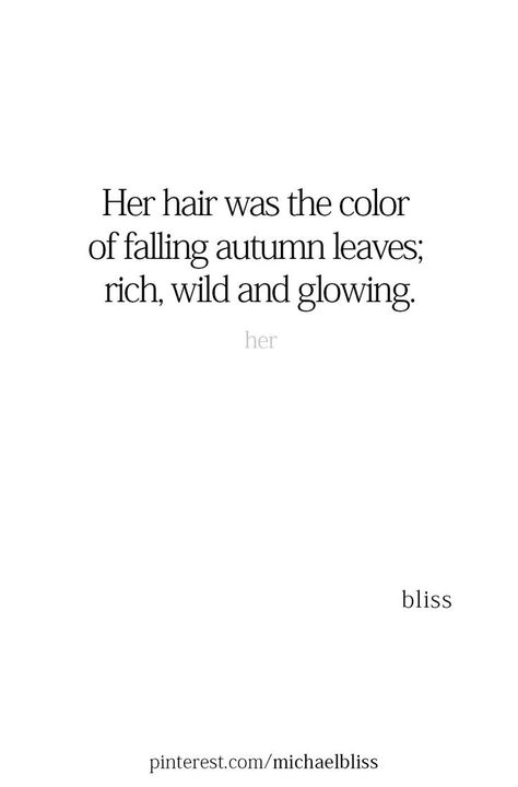 Her hair was the color of falling autumn leaves, rich, wild and glowing, Falling Autumn Leaves, Leaving Quotes, Michael Bliss, Relationships Quotes, Marriage Couple, Autumn Quotes, November 3, Marriage Quotes, Family Relationships