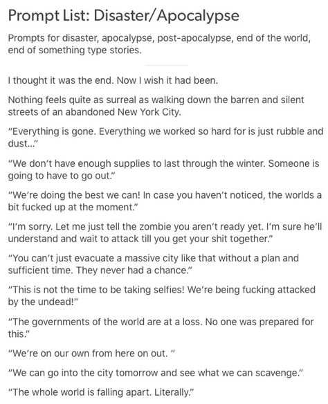 Disaster/ apocalypse How To Write A Zombie Apocalypse, Post Apocalypse Story Ideas, Zombie Story Prompts, Apocalypse Types, Apocalyptic Story Ideas, Zombie Au Prompts, Apocalypse Inspiration, Apocalypse Writing Prompts Story Ideas, Zombie Apocalypse Writing Tips