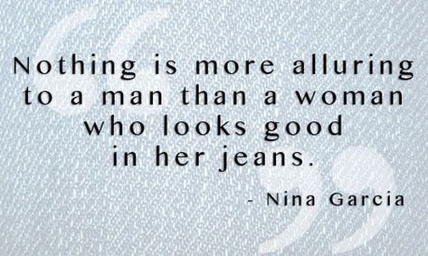 Jeans Quotes, Denim Quotes, Jeans Quote, Chaotic Mind, Nina Garcia, Rhapsody In Blue, Home Features, Denim Wear, Perfect Jeans