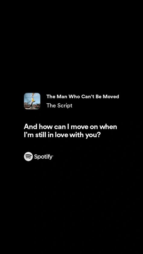 The Man Who Can't Moved But I Love That Man Like Nobody Can, The Man Who Can't Be Moved Spotify, I Can't Move On Quotes, The Man Who Can't Be Moved, Cant Move On Quotes, Can't Move On Quotes, Only Lyrics, Move On Quotes, Art Of Music