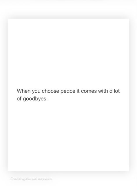 Peace Comes With A Lot Of Goodbyes, Choosing Peace Over People, I Choose Peace Quotes, Choose Peace Quotes, Life Tweets, Choose Peace, Goodbye Quotes, Positive Mind Positive Vibes, Lessons In Life