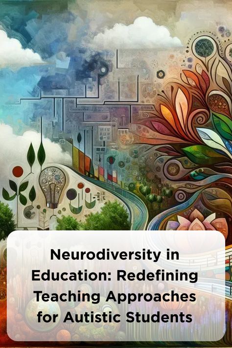 Neurodiversity in Education: Redefining Teaching Approaches for Autistic Students Kinesthetic Learning, Social Integration, Effective Teaching, Instructional Strategies, Visual Learning, Experiential Learning, School Community, Learning Styles, Education System