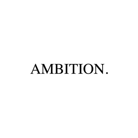 Ambition. Emotional Intelligence Definition, Ambition Vision Board, Ambition Quotes Aesthetic, I Am An Author, Job Satisfaction Quotes, Article Aesthetic, Quotes About Ambition, Ambitious Aesthetic, Ambition Aesthetic