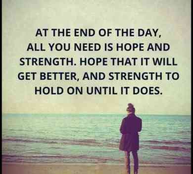 "At the end of the day, all you need is hope and strength. Hope that it will get better and strength to hold on until it does." #quotes #stength #badday #motivation Motivational Quotes Strength, Citation Encouragement, Citation Force, Some Motivational Quotes, Birthday Quotes For Him, Quotes For Women, Energy Quotes, Knowledge Management, Quotes Thoughts