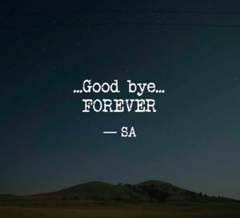 Good Bye Forever Quotes, Bye Forever Quotes, Goodbye Forever Quotes, Last Goodbye Quotes, Good Bye Quotes For Him, Good Bye Quotes, Bye Images, Bye Quotes, Past Quotes