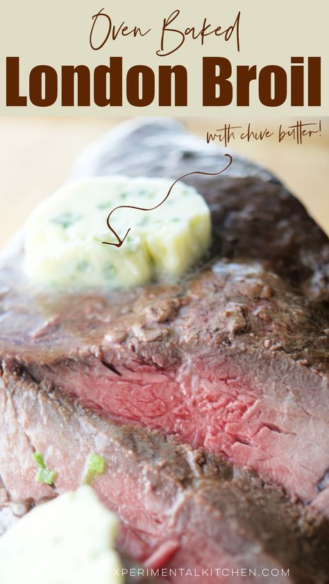 Baked London Broil, Sirloin Steak Recipes Oven, London Broil Oven, Tenderized Round Steak, Beef Top Round Steak, Top Round London Broil, London Broil Steak, Chive Butter, Sirloin Steak Recipes