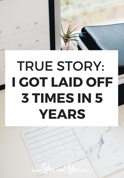 Did you get laid off? It can happen to anyone! This is one woman's story of how she got through three layoffs in five years, filled with great career advice and self-care tips! >> yesandyes.org Minimalism Living, In Five Years, Laid Off, Intentional Life, Life Advice, Career Advice, True Story, Apartment Living, Care Tips