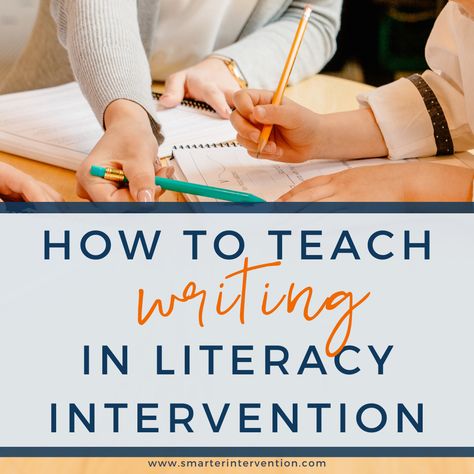 How to Teach Writing in Your Literacy Intervention Lessons | SMARTER Intervention Writing Interventions Elementary, How To Teach Writing, Writing Interventions, Reading Tutor, Phonetic Sounds, Writing Development, Literacy Intervention, Teach Writing, Writing Instruction