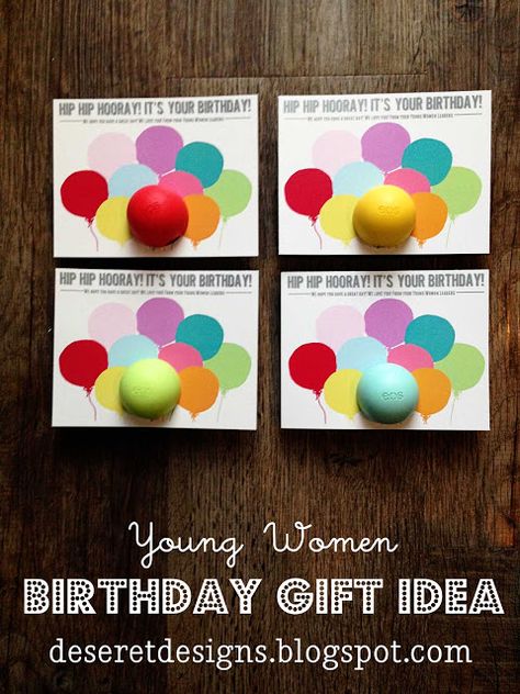 Deseret Designs: Hip Hip Hooray! It's Your Birthday!  FREE print. Young Women Gift Idea! #balloons #print #lds #mormon #youngwomen #yw #giftidea #lipbalm #cheap #easy #simple #eos Yw Birthday Gift Ideas, Yw Birthday Gifts, Young Women Christmas Gifts, Young Women Gifts, Relief Society Birthday Gifts, Women Birthday Ideas, Hip Hip Hurray, 50th Birthday Gifts For Women, Relief Society Birthday