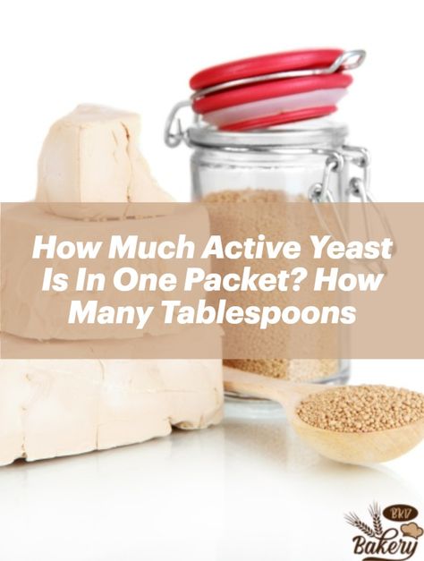 How Much Active Yeast Is In One Packet? How Many Tablespoons How Much Yeast Is In A Packet, Baking Conversion Chart, Yeast Packet, Baking Conversions, No Yeast Bread, Baking Measurements, Baking Hacks, Yeast Bread, Instant Yeast