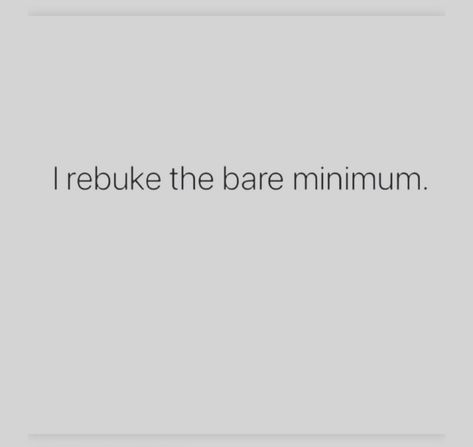 I Rebuke The Bare Minimum, No Bare Minimum, Don’t Settle For Bare Minimum, Begging For Bare Minimum, Bare Minimum Relationship Quotes, Bare Minimum Quotes, Mwah No Bars Quote, Version Board, Jm Storm