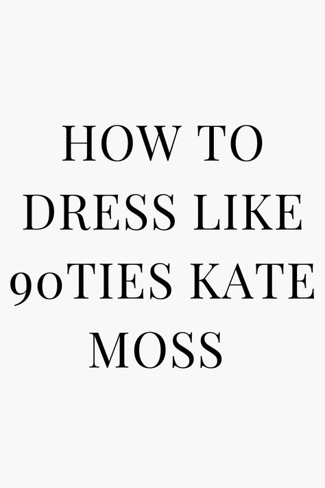 Everything you need to know on how to dress like the fabulous Supermodel, Kate Moss. Kate Moss 90s Aesthetic, Kate Moss Style 90s, Kate Moss 90s Style, Kate Moss Aesthetic, Kate Moss Runway, Hermes Heels, Kate Moss Outfit, 90s Kate Moss, Kate Moss Fashion