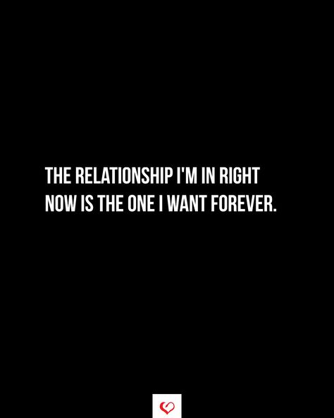 The relationship I'm in right now is the one I want forever.#relationship #quote #love #couple #quotes Turn Her On Quotes Relationships, Long Lasting Relationship Quotes Couple, Supportive Bf Quotes, Confident Relationship Quotes, Forever Relationship Quotes, Motivational Quote For My Boyfriend, Quotes About Not Wanting A Relationship, First Healthy Relationship Quotes, Bf Quotes Relationships In Love