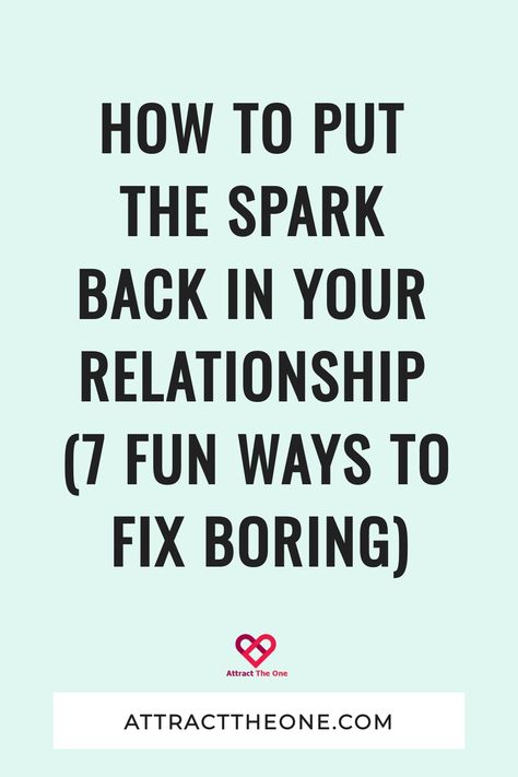 How To Put The Spark Back In Your Relationship (7 Fun Ways To Fix Boring) No Spark Relationship Quotes, How To Fix A Relationship, Spark In Relationship, Bring Back The Spark Relationships, Relationship Spark Tips, How To Spark Your Relationship, How To Get The Spark Back Relationships, How To Keep Relationship Exciting, How To Keep The Spark In A Relationship