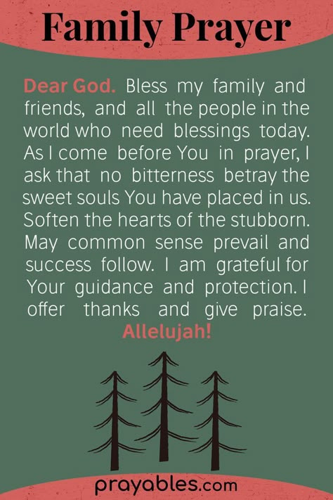 Prayers for family and friends is a perfect plus to the day for when you're looking for family harmony, or wanting a blessing for friends. Be at peace, be grateful, give praise to God. Want more like this? Check out our website at prayables.com wher eyou'll find daily blessings, daily prayers, and devotional scriptures for a meaningful prayer life. Prayer For Family And Friends, Morning Prayer For Family, Prayers For Friends, Prayers For Family And Friends, Prayers For Strength And Healing, Prayers For Family, Family Prayers, Prayer For Our Children, Prayer For My Family