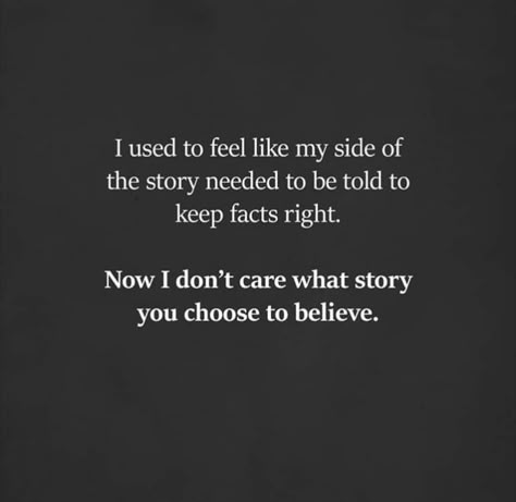 Be Careful What You Believe Quotes, If You Think I Care I Dont, They Act Like They Care Quotes, Falsely Accusing Someone Quotes, Quotes About Destroying Yourself, Two Sides Of The Story Quotes, One Side Of Story Quotes, Two Sides To Every Story Quotes Truths, You Dont Know My Story Quotes